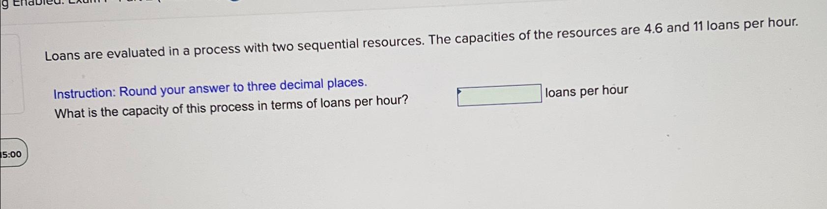  Loans are evaluated in a process with two sequential resources. The