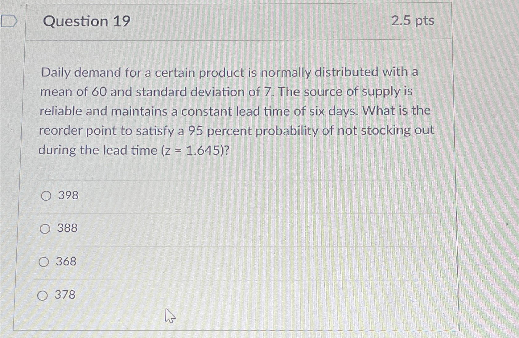  Question 19 2.5pts Daily demand for a certain product is normally