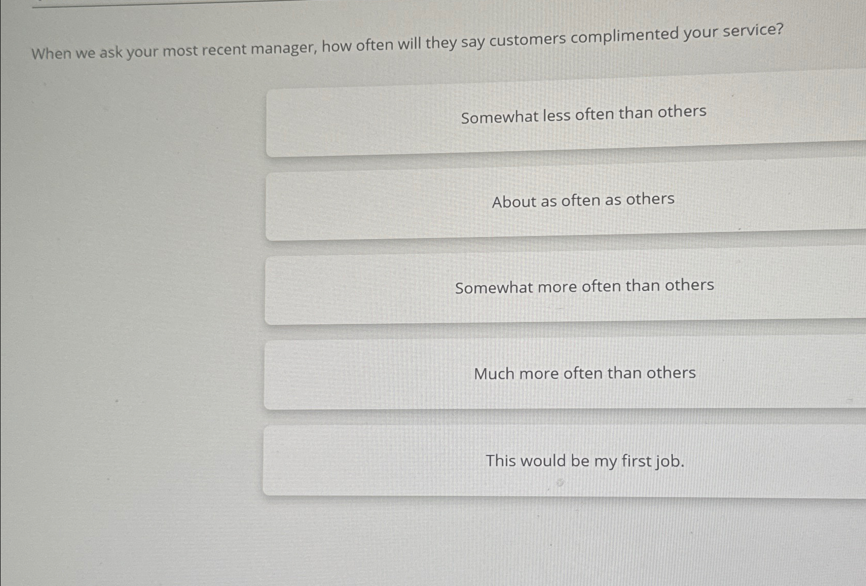  When we ask your most recent manager, how often will they