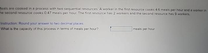  teals are cooked in a process with two sequential resources. A