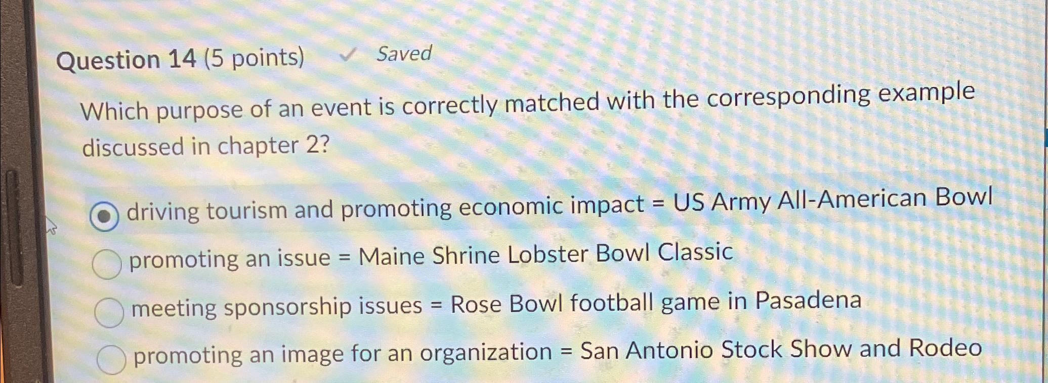  Question 14(5 points) Saved Which purpose of an event is correctly