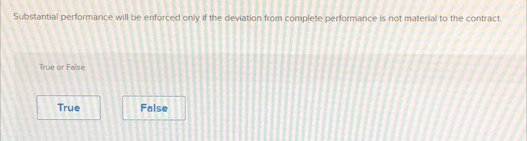  Substantial performance will be enforced only if the deviation from complete