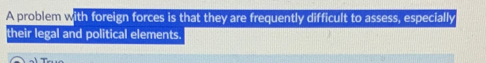  A problem with foreign forces is that they are frequently difficult