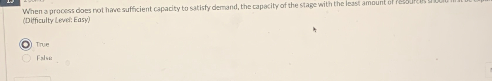 When a process does not have sufficient capacity to satisfy demand,
