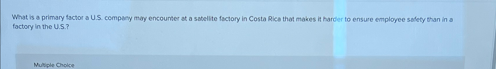  What is a primary factor a U.S. company may encounter at