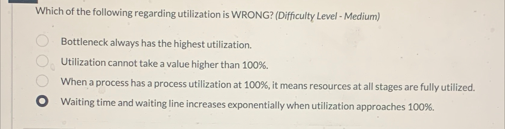  Which of the following regarding utilization is WRONG? (Difficulty Level -