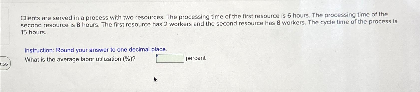  Clients are served in a process with two resources. The processing
