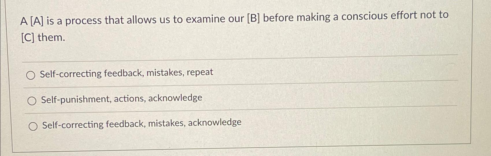  A[A] is a process that allows us to examine our B
