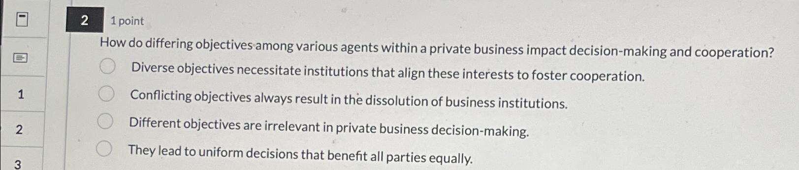  21 point How do differing objectives among various agents within a