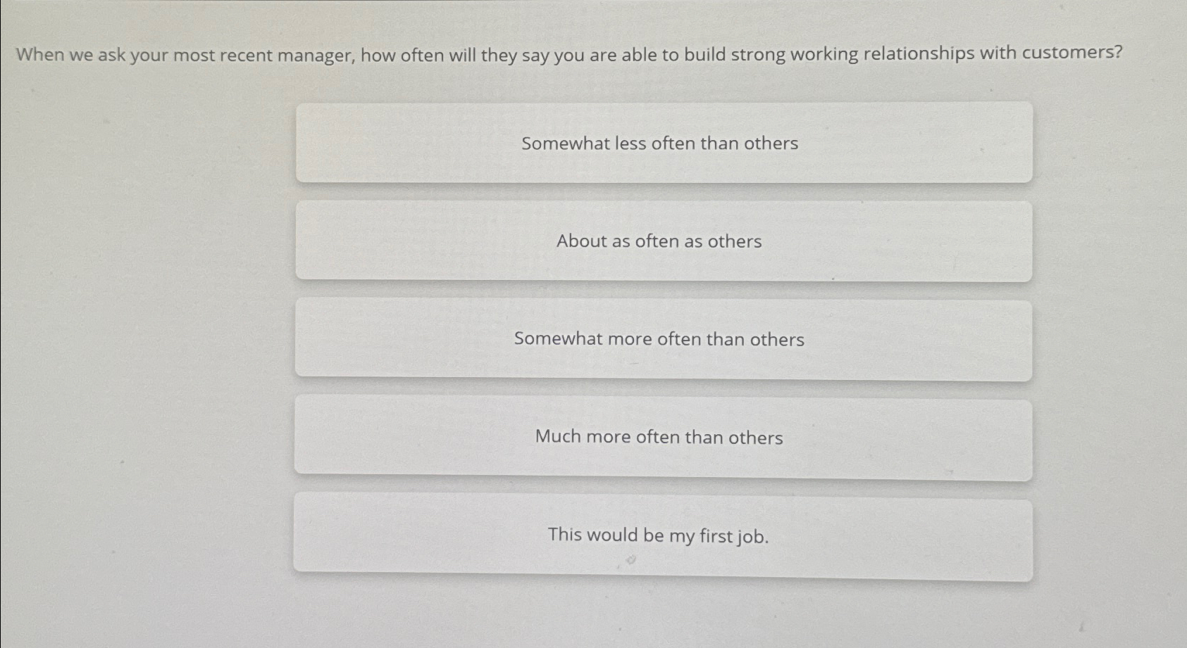 When we ask your most recent manager, how often will they