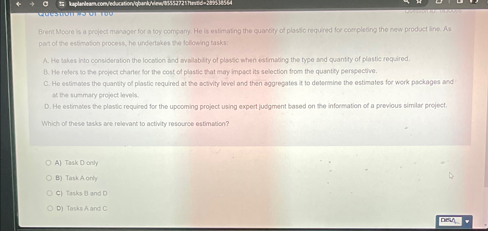 kaplanlearn.com/education/qbank/view/855527212testld=289538564 Brent Moore is a project manager for a toy company.