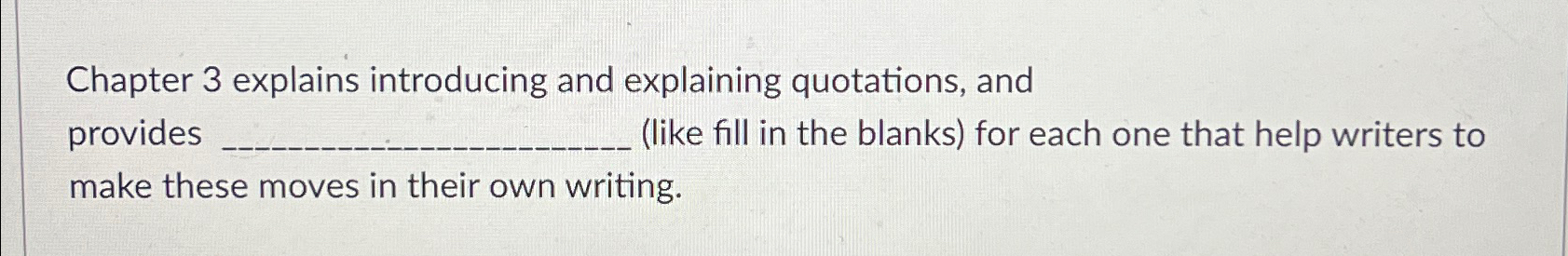  Chapter 3 explains introducing and explaining quotations, and provides (like fill