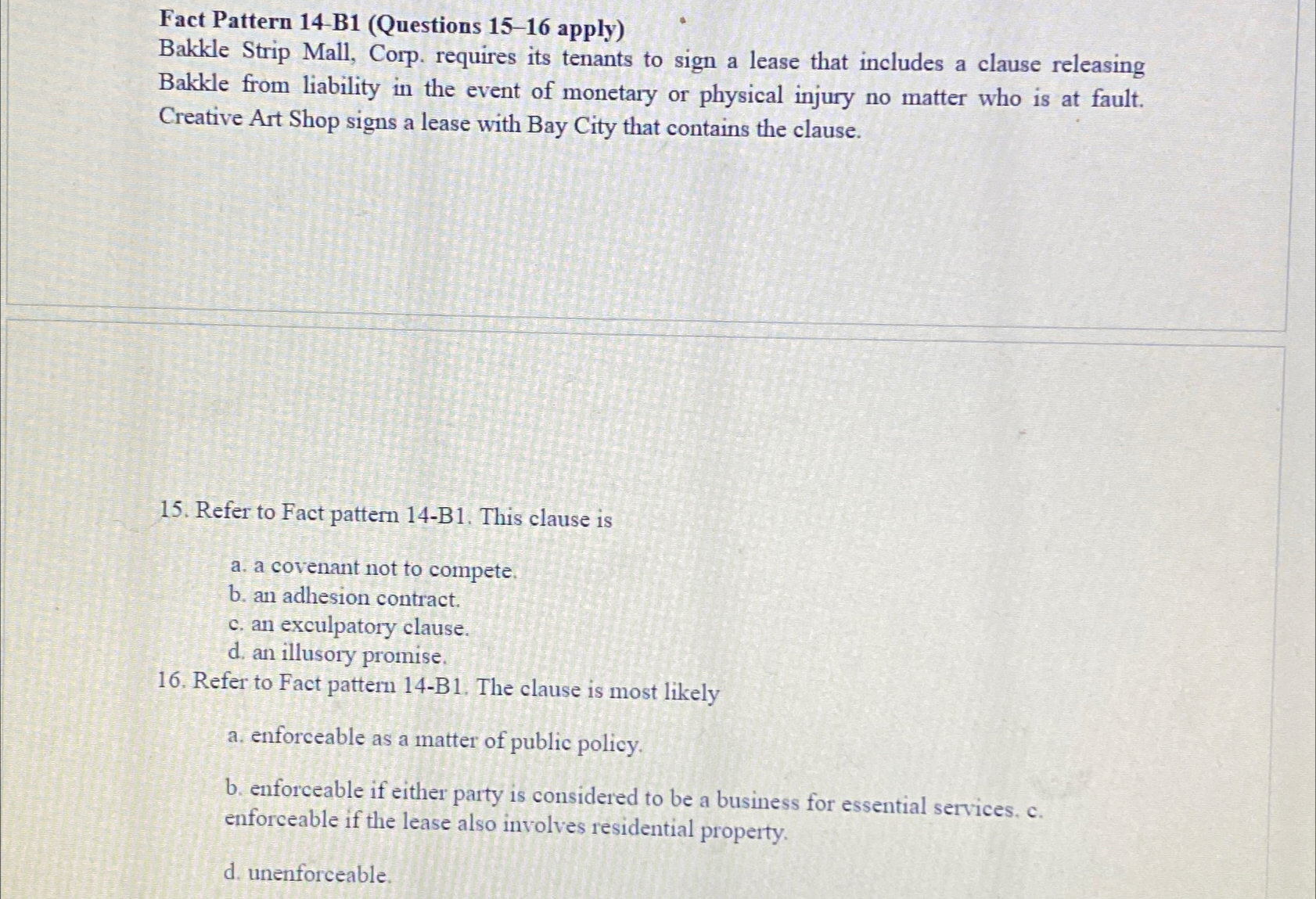  Fact Pattern 14-B1(Questions 15-16 apply) Bakkle Strip Mall, Corp. requires its