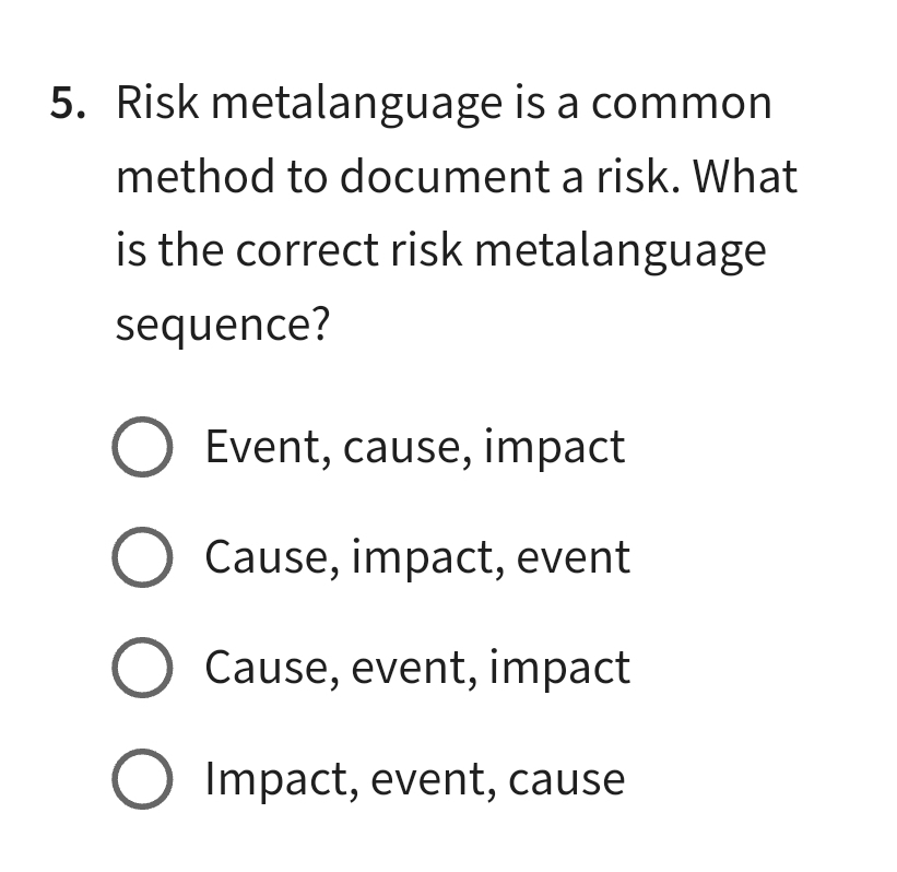  Risk metalanguage is a common method to document a risk. What
