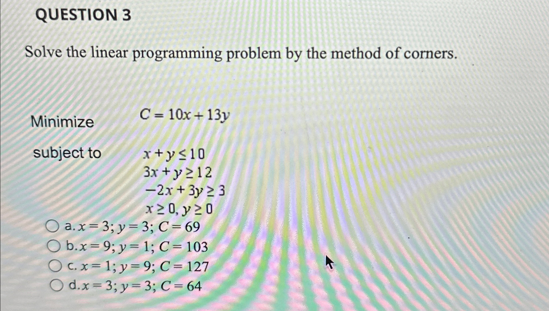  QUESTION 3 Solve the linear programming problem by the method of