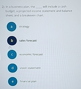  In a business plan, the _____will include a cash budget, a