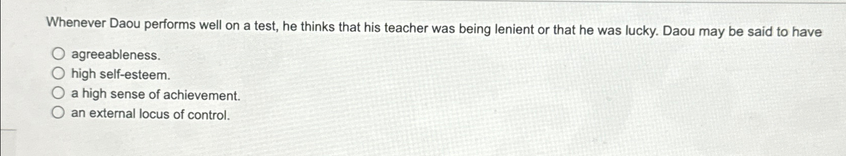  Whenever Daou performs well on a test, he thinks that his