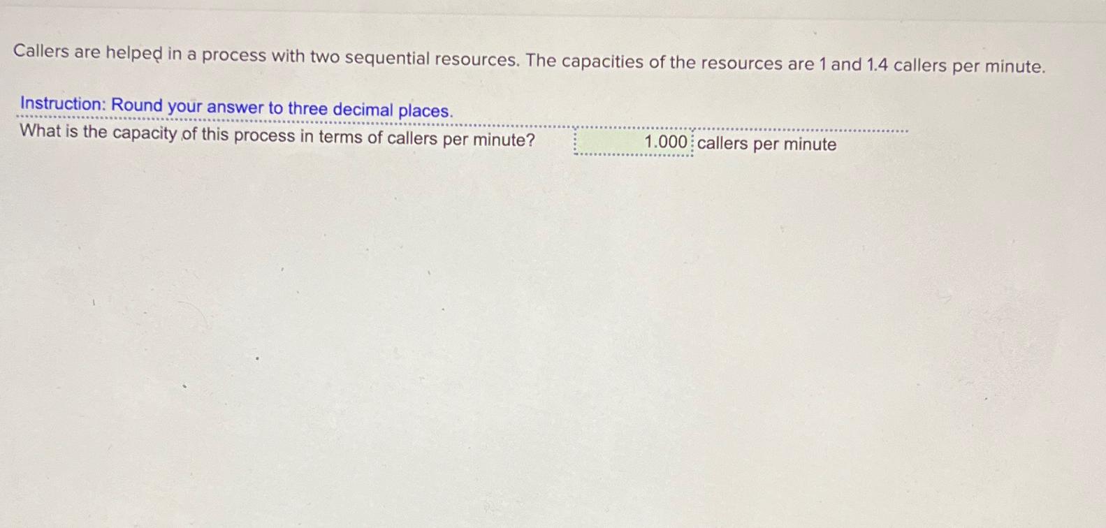  Callers are helped in a process with two sequential resources. The