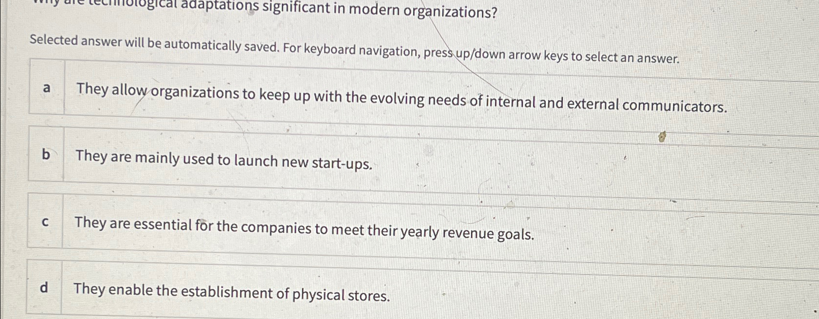  Selected answer will be automatically saved. For keyboard navigation, pressup/down arrow