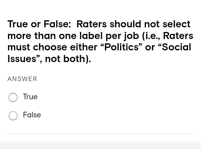  True or False: Raters should not select more than one label