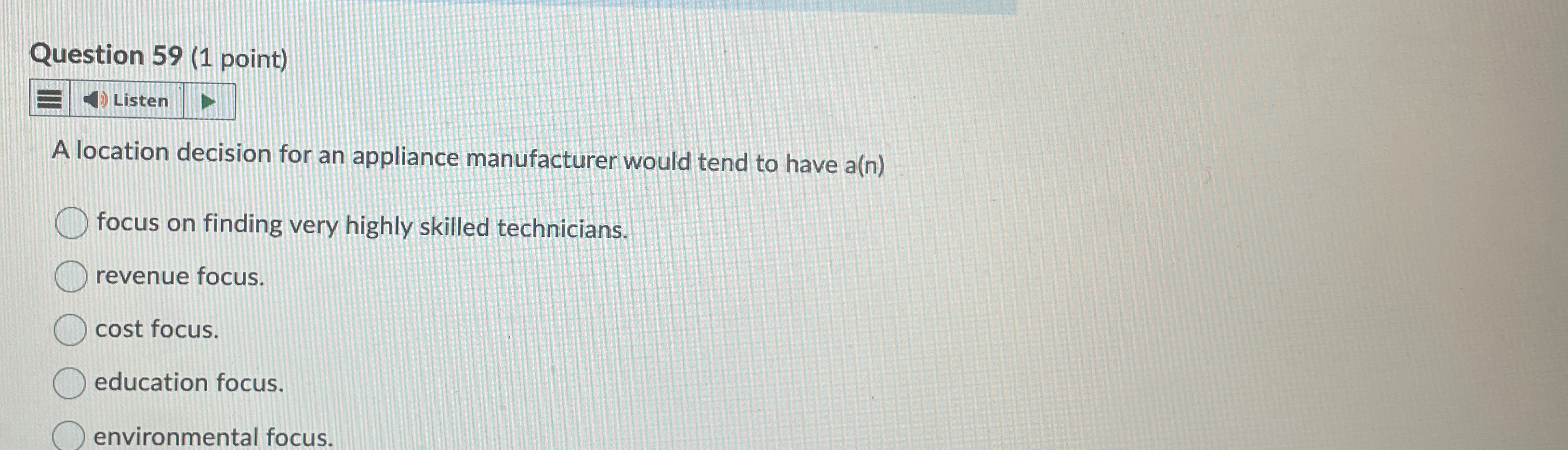  Question 59(1 point) Listen A location decision for an appliance manufacturer