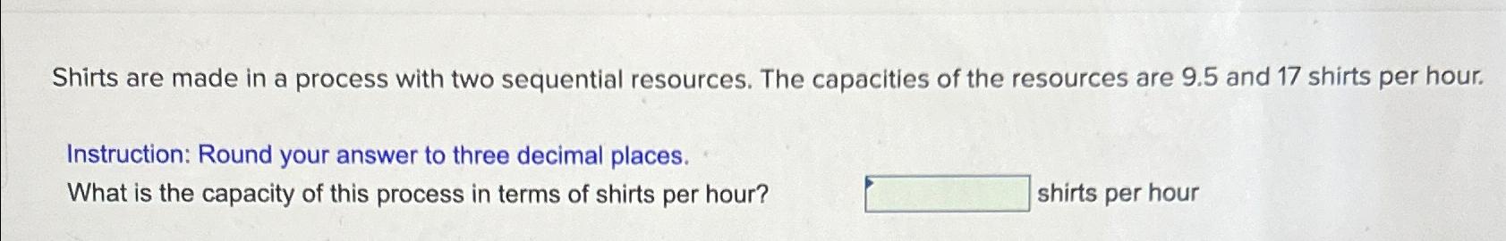  Shirts are made in a process with two sequential resources. The