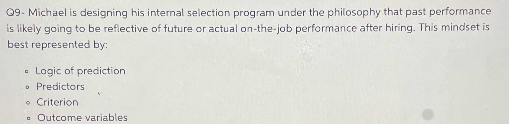  Q9- Michael is designing his internal selection program under the philosophy