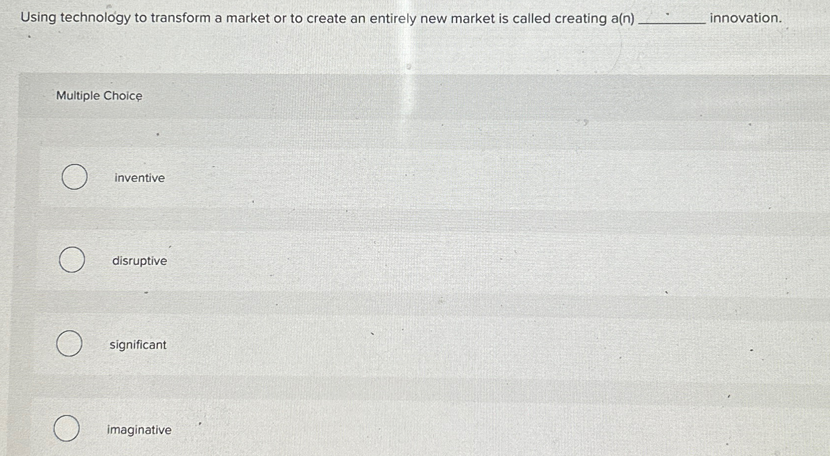  Using technology to transform a market or to create an entirely