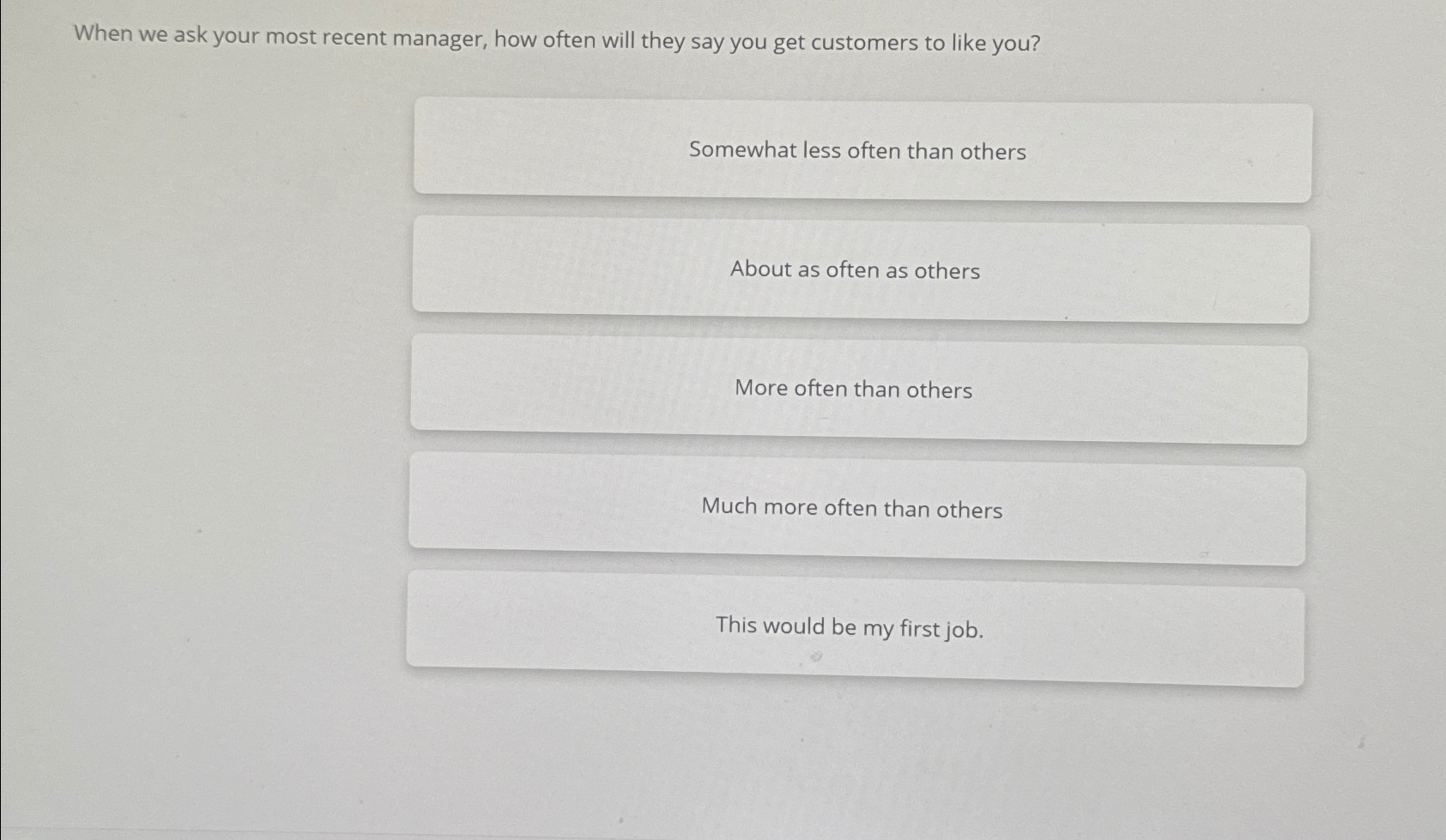  When we ask your most recent manager, how often will they