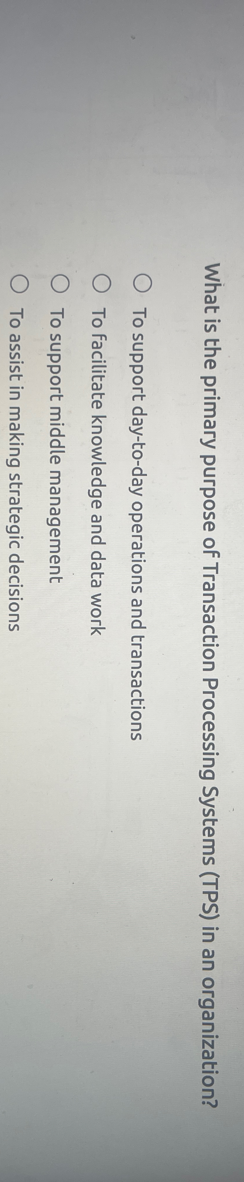  What is the primary purpose of Transaction Processing Systems (TPS) in