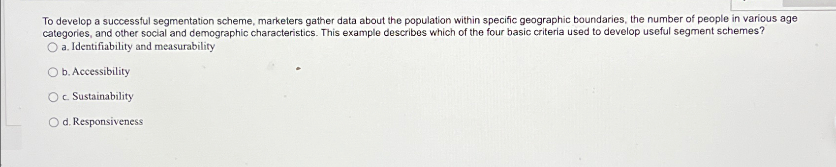  To develop a successful segmentation scheme, marketers gather data about the