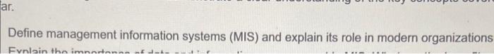  Define management information systems (MIS) and explain its role in modern
