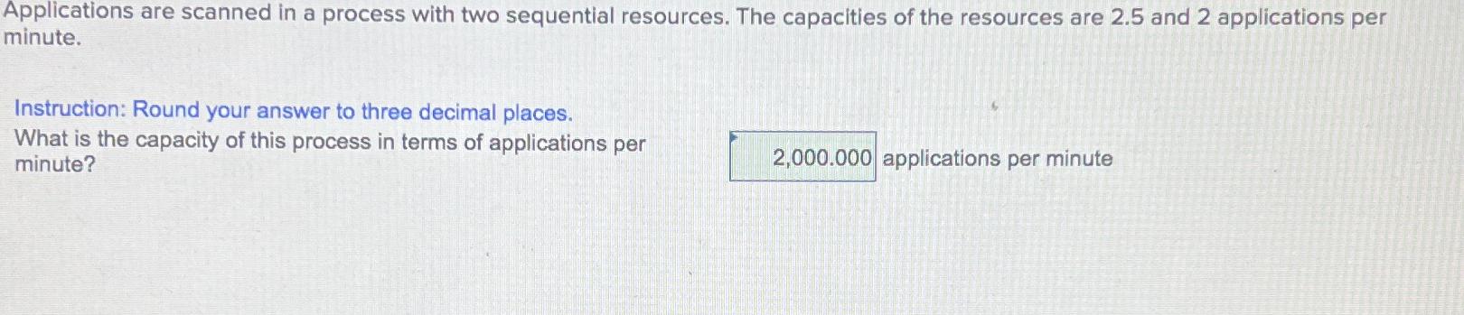 Applications are scanned in a process with two sequential resources. The