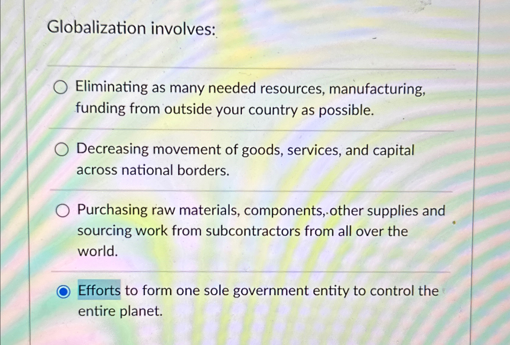  Globalization involves: Eliminating as many needed resources, manufacturing, funding from outside