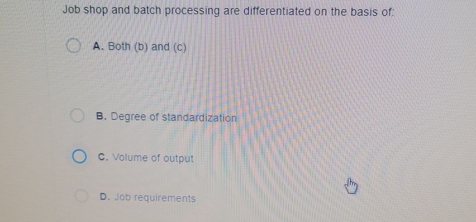  Job shop and batch processing are differentiated on the basis of: