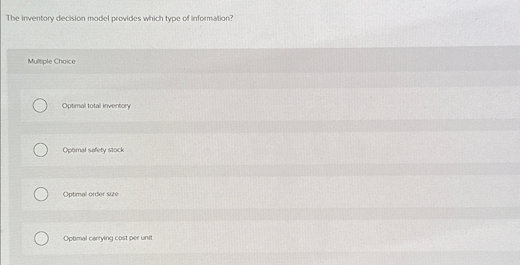  The inventory decision model provides which type of information? Multiple Choice