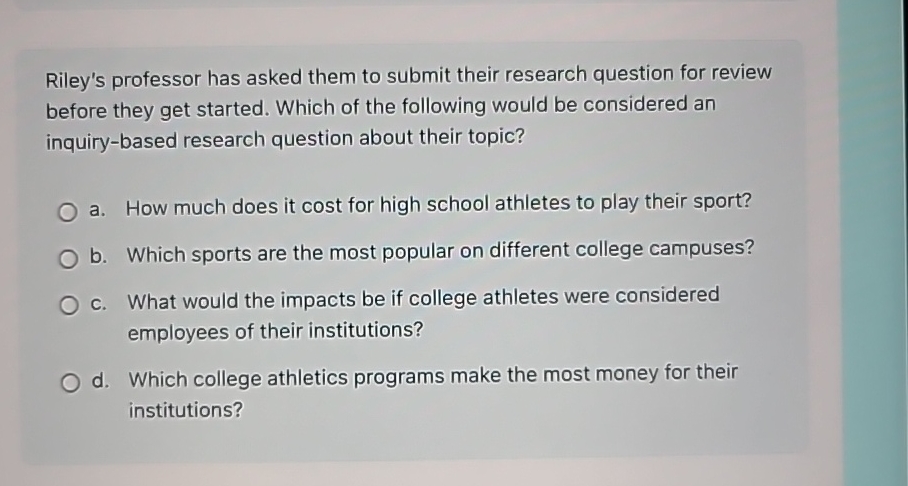 Riley's professor has asked them to submit their research question for
