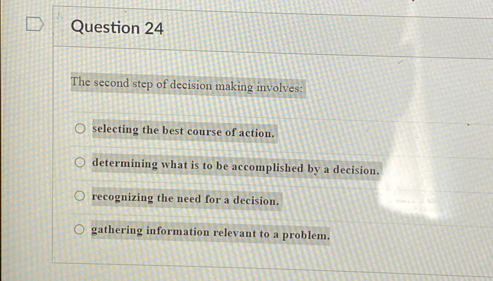  Question 24 The second step of decision making involves: selecting the