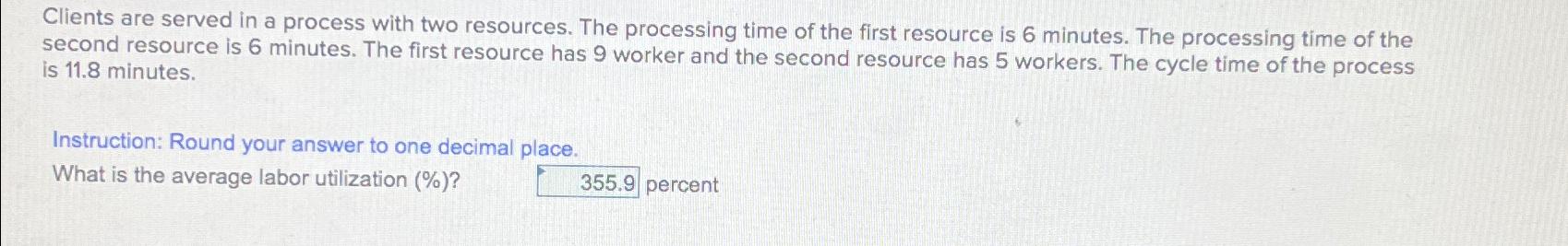  Clients are served in a process with two resources. The processing
