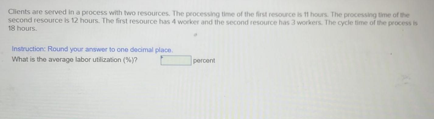  Clients are served in a process with two resources. The processing