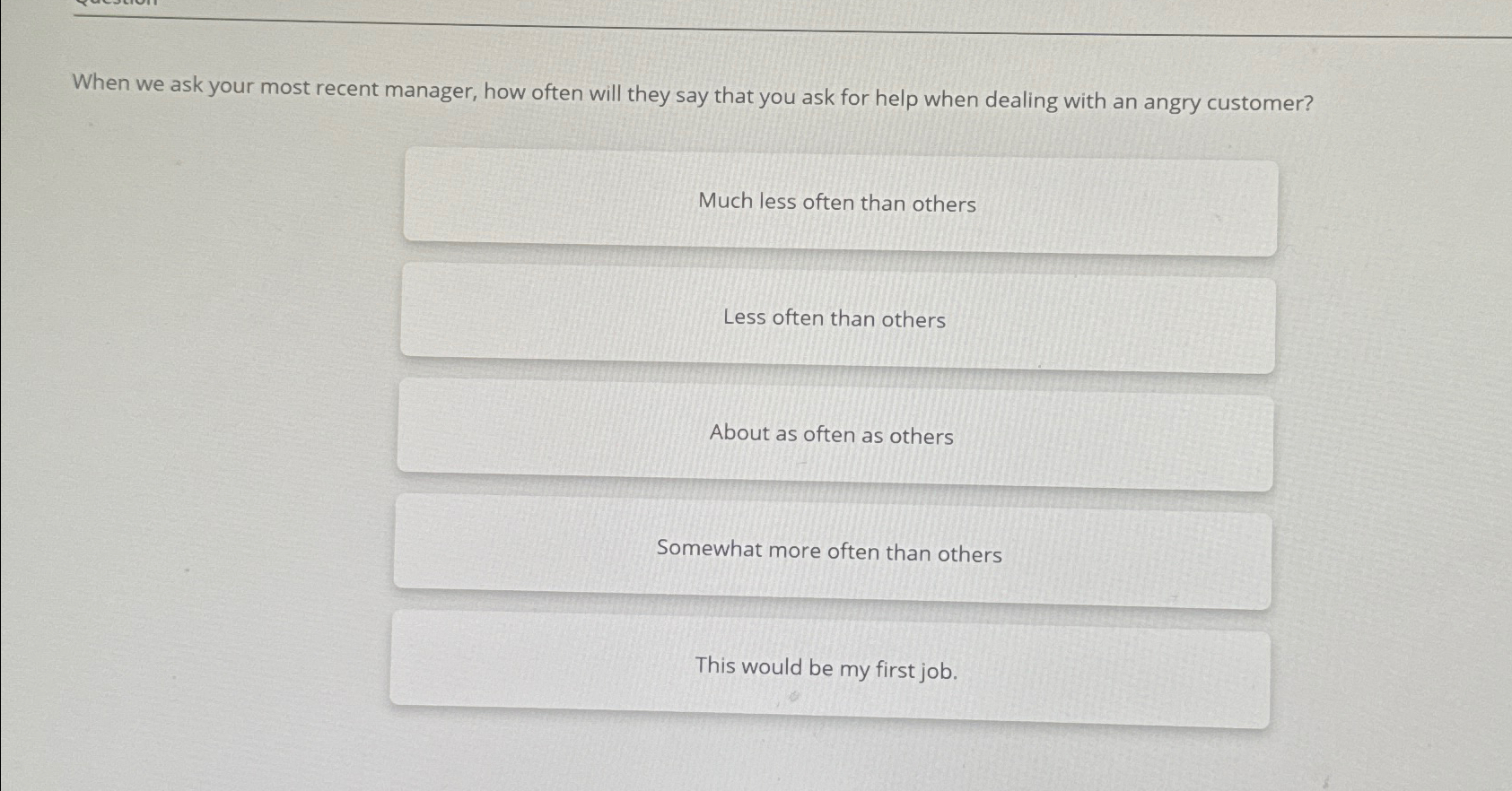  When we ask your most recent manager, how often will they