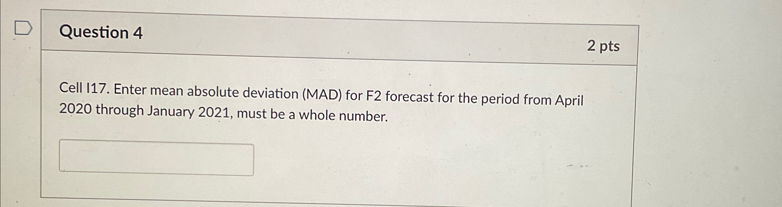  Question 4 2 pts Cell I17. Enter mean absolute deviation (MAD)