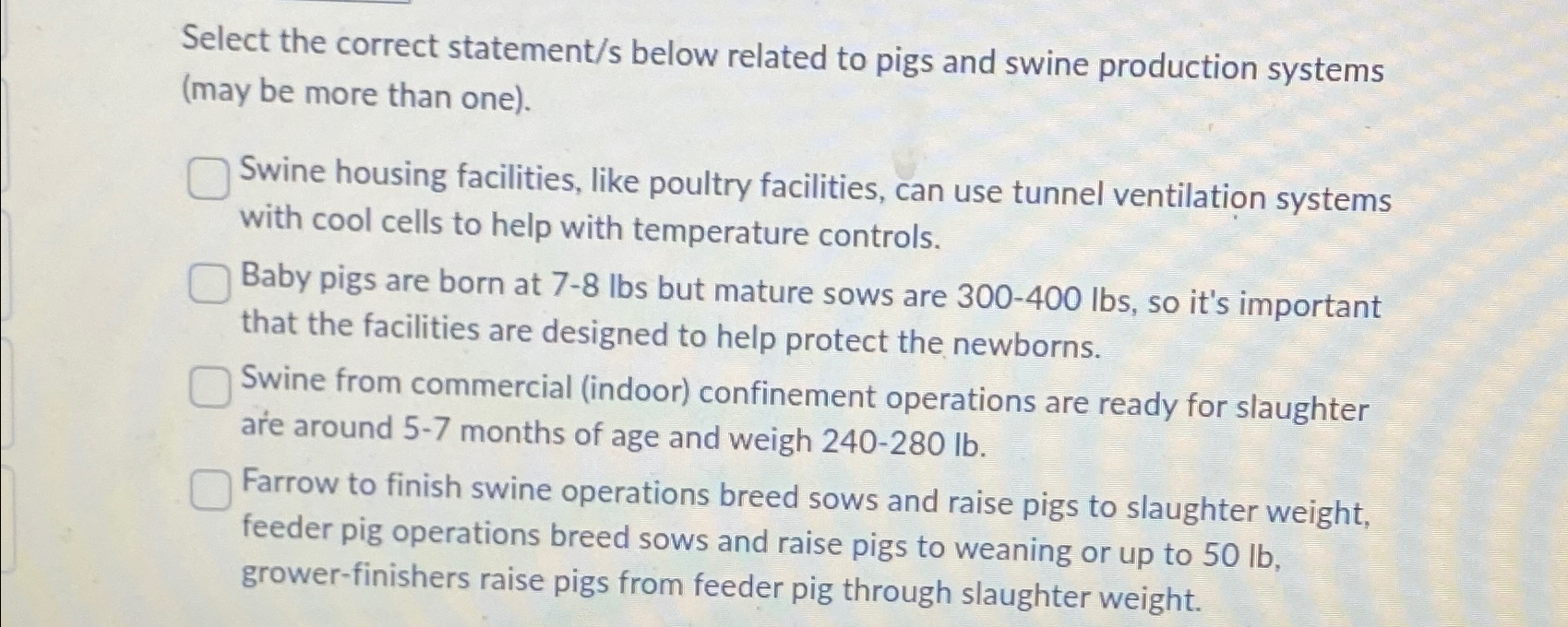  Select the correct statement/s below related to pigs and swine production