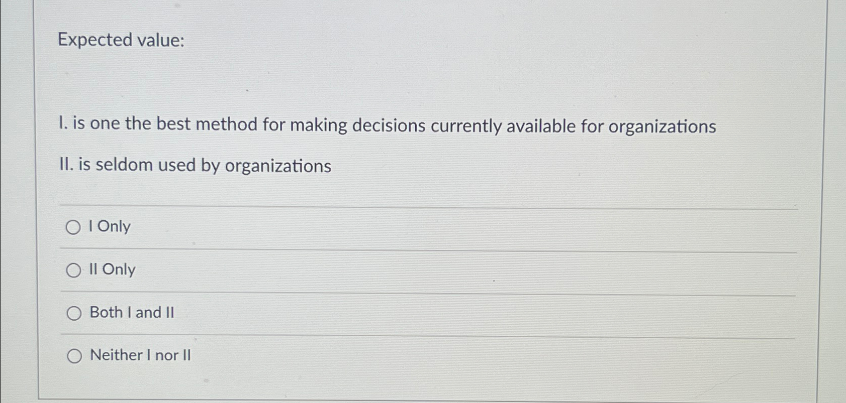  Expected value: I. is one the best method for making decisions