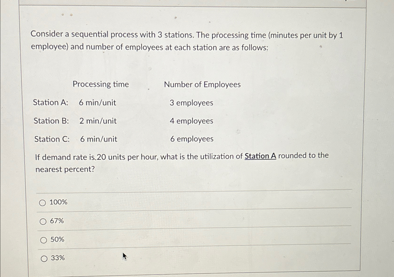  Consider a sequential process with 3 stations. The processing time (minutes