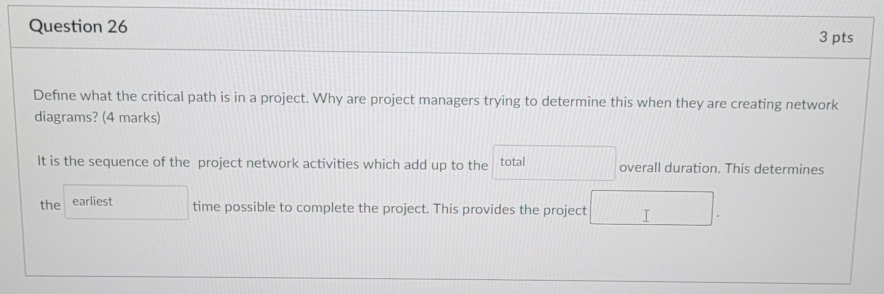  Question 26 3 pts Define what the critical path is in