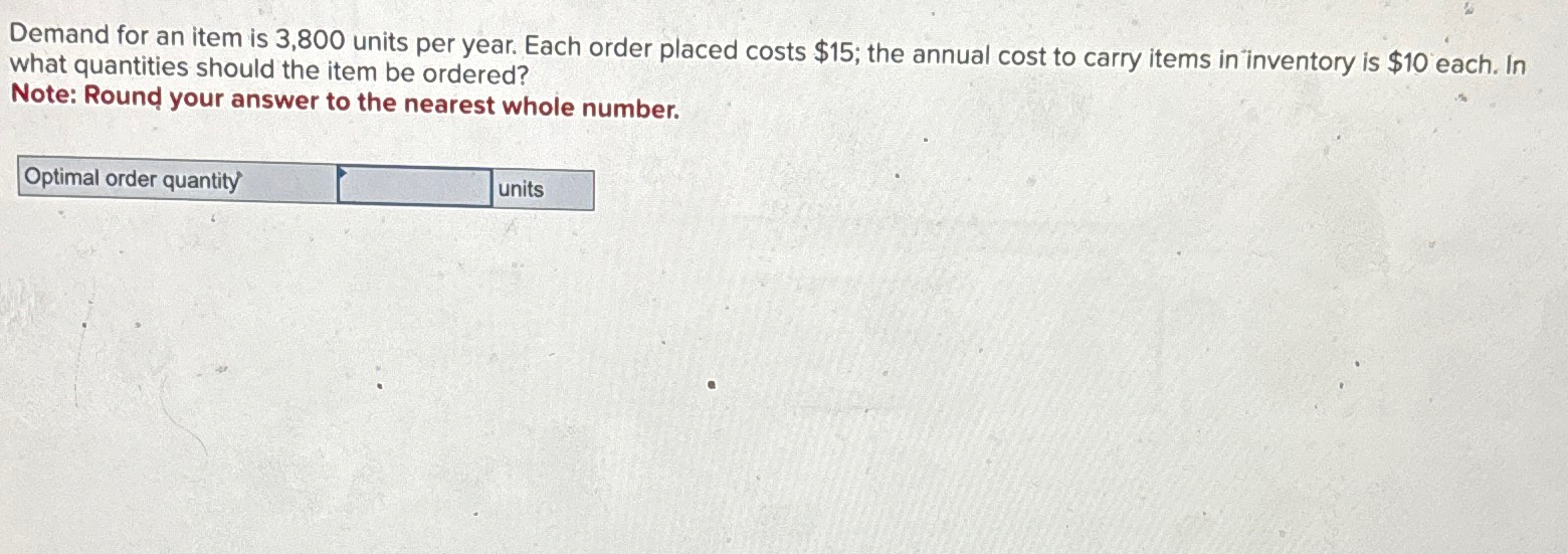  Demand for an item is 3,800 units per year. Each order