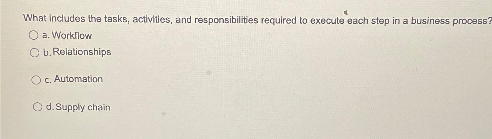  What includes the tasks, activities, and responsibilities required to execute each