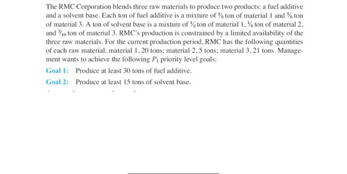  The RMC Corporation blends three raw materials to produce two products:
