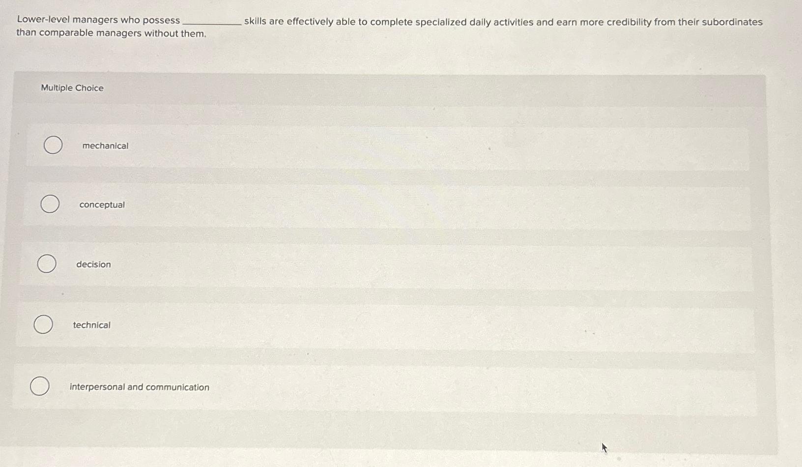  Lower-level managers who possess skills are effectively able to complete specialized